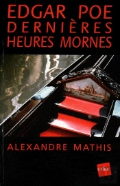 Edgar Poe ; Dernières Heures Mornes