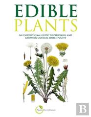 Edible Plants: An Inspirational Guide To
