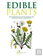 Edible Plants: An Inspirational Guide To