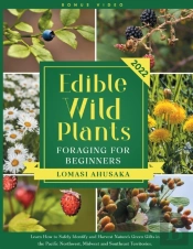 Edible Wild Plants Foraging For Beginners