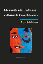 Edición Crítica De El Padre Juan De Rosario De Acuña Y Villa