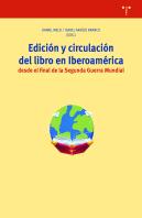 Edición Y Circulación Del Libro En Iberoamérica Desde El Final De La Segunda Guerra Mundial
