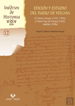 Bertrand.pt - Edición Y Estudio Del Fuero De Vizcaya. El Fuero Antiguo (1342, 1394), El Fuero Viejo De Vizcaya (14