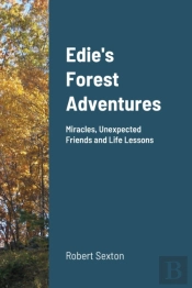 Edie'S Forest Adventures: Miracles, Unex