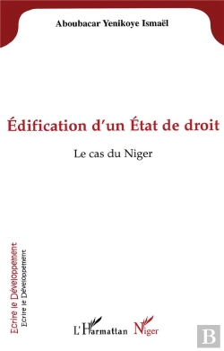 Bertrand.pt - Edification D'Un Etat De Droit ; Le Cas Du Niger