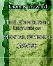 Edinburgh Lectures On Mental Science (1909)