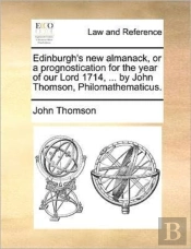 Edinburgh'S New Almanack, Or A Prognosti