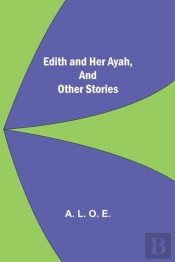 Edith And Her Ayah, And Other Stories