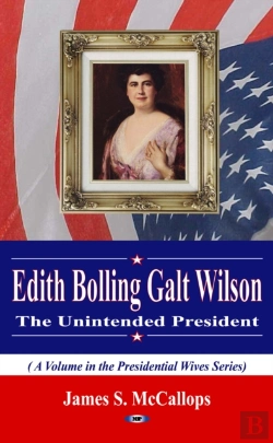 Bertrand.pt - Edith Bolling Galt Wilson: The Unintended President