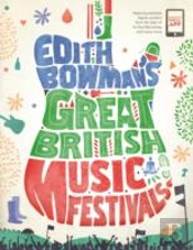 Edith Bowman'S Great British Music Festivals