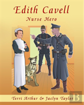 Edith Cavell, Nurse Hero