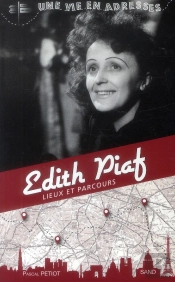Edith Piaf  Une Vie En Adresses