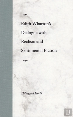 Bertrand.pt - Edith Wharton'S Dialogue With Realism And Sentimental Fiction