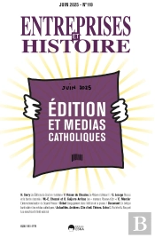 Édition Et Médias Catholiques : Entreprises Et Histoire Juin 2025