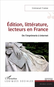 Édition, Littérature, Lecteurs En France ; De L'Imprimérie À Internet