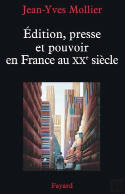 Bertrand.pt - Édition, Presse Et Pouvoir En France Au Xx Siècle