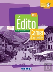 Édito : Fle ; Cahier D'Activités ; B1 (3e Édition)