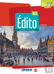 Édito : Méthode De Français ; B2 (4e Édition)