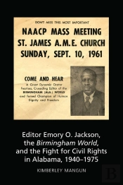 Editor Emory O. Jackson, The Birmingham World, And The Fight For Civil Rights In Alabama, 1940-1975