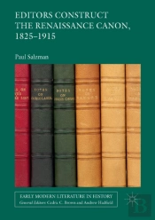 Editors Construct The Renaissance Canon, 1825-1915