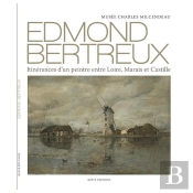 Edmond Bertheux, Itinérances D'Un Peintre Entre Loire, Marais Et Castille