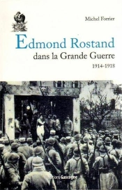Edmond Rostand Dans La Grande Guerre 1914 1918