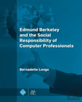 Edmund Berkeley And The Social Responsibility Of Computer Professionals