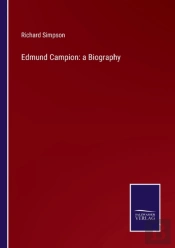 Edmund Campion: A Biography