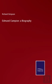 Edmund Campion: A Biography