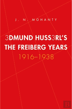 Bertrand.pt - Edmund Husserl'S Freiburg Years