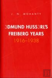Edmund Husserl'S Freiburg Years