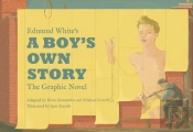 Edmund Whiteâ€™S A Boyâ€™S Own Story: The Graphic Novel