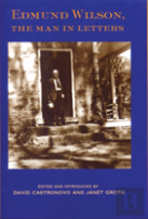 Edmund Wilson, The Man In Letters