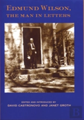 Edmund Wilson, The Man In Letters