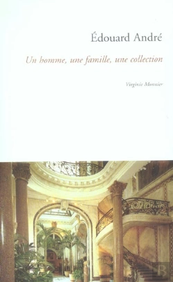 Bertrand.pt - Edouard Andre : Un Homme, Une Famille, Une Collection