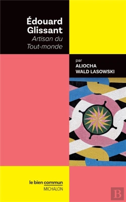 Bertrand.pt - Edouard Glissant : Artisan Du Tout-Monde
