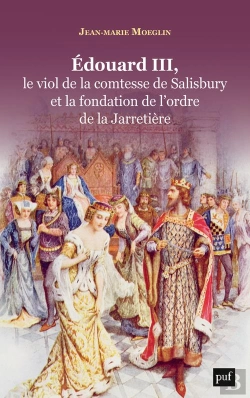 Bertrand.pt - Edouard Iii, Le Viol De La Comtesse De Salisbury Et La Fondation De L'Odre De La Jarretière