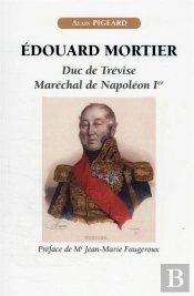 Edouard Mortier, Duc De Trevise, Marechal De Napoleon Ier