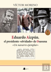 Eduardo Aizpun, El Presidente «Olvidado» De Osasuna
