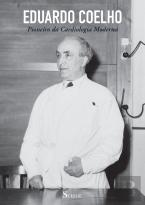 Eduardo Coelho - Pioneiro da Cardiologia Moderna