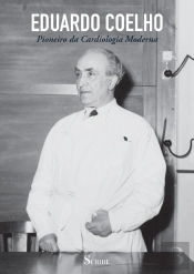 Eduardo Coelho - Pioneiro da Cardiologia Moderna