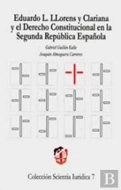 Eduardo L. Llorens Y Clariana Y El Derecho Constitucional En La Segunda República Española