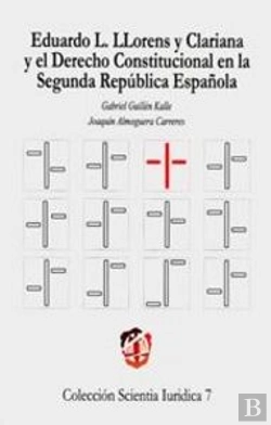 Bertrand.pt - Eduardo L. Llorens Y Clariana Y El Derecho Constitucional En La Segunda República Española