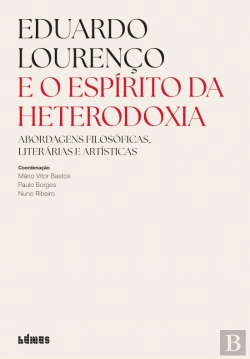 Bertrand.pt - Eduardo Lourenço e o Espírito da Heterodoxia