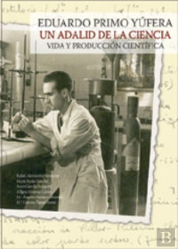 Bertrand.pt - Eduardo Primo Yúfera. Un Adalid De La Ciencia. Vida Y Producción Científica
