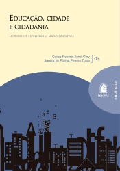 Educação, Cidade E Cidadania - Leituras De Experiências Socioeducativas