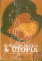 Educação Crítica & Utopia
