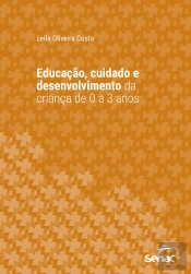 Educação, Cuidado E Desenvolvimento Da Criança De 0 A 3 Anos