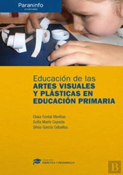 Bertrand.pt - Educación De Las Artes Visuales Y Plásticas En Educación Primaria // Colección: Didáctica Y Desarrol