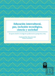 Educación Intercultural, Paz, Inclusión Tecnológica, Ciencia Y Sociedad
